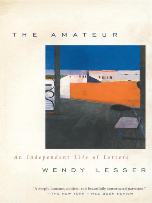 Title details for The Amateur by Wendy Lesser - Available